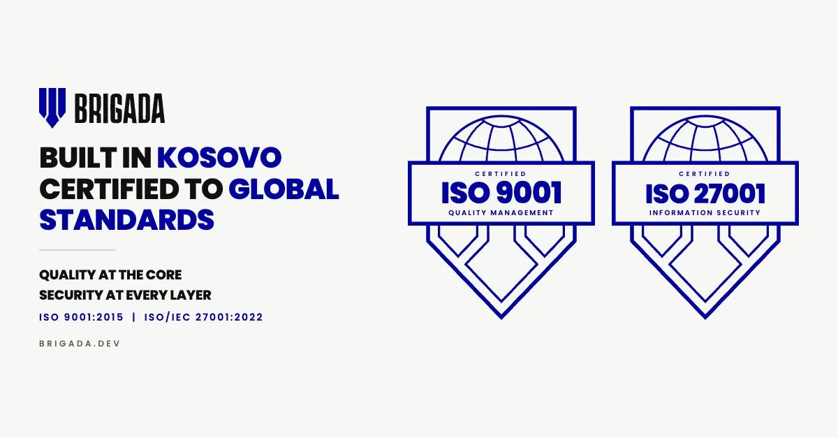 Announcement graphic: Brigada, built in Kosovo and certified to global standards, with the ISO 9001 and ISO 27001 badges.